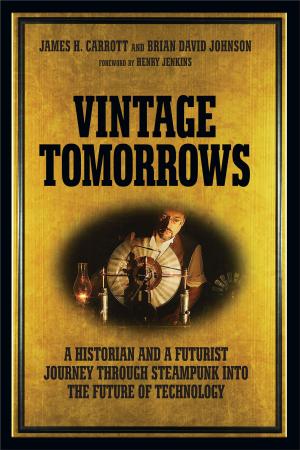 Cover of the book Vintage Tomorrows by Cefn Hoile, Clare Bowman, Sjoerd Dirk Meijer, Brian Corteil, Lauren Orsini, Troy Mott