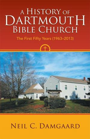 Cover of the book A History of Dartmouth Bible Church by Albert C. Gaw