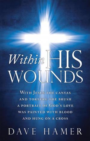 Cover of the book Within His Wounds by Joel F. Blakely, Brenda Klutz Blakely