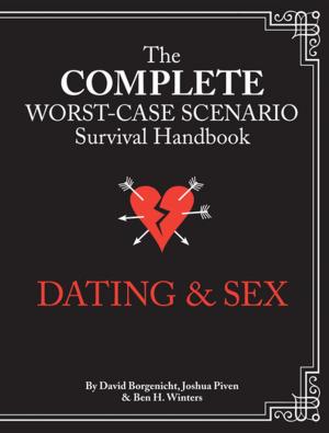 Cover of the book The Complete Worst-Case Scenario Survival Handbook: Dating & Sex by Amy Emberling, Frank Carollo