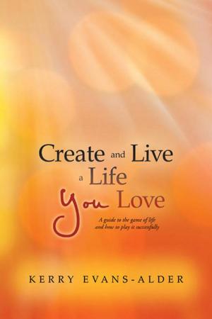Cover of the book Create and Live a Life You Love by Alicia Muino