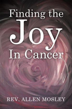 Cover of the book Finding the Joy in Cancer by Linda M. Martin Mh.D, Nikolas Martin