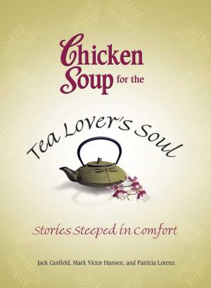 bigCover of the book Chicken Soup for the Tea Lover's Soul by 