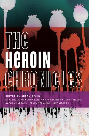 Cover of the book The Heroin Chronicles by Michael Connelly, Robert Ferrigno, Janet Fitch, Naomi Hirahara, Emory Holmes II, Patt Morrison, Jim Pascoe, Gary Phillips, Scott Phillips, Neal Pollack, Christopher Rice, Brian Ascalon Roley, Lienna Silver, Susan Straight, Héctor Tobar, Diana Wagman