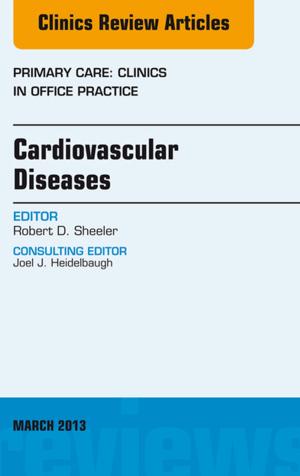 Cover of the book Cardiovascular Diseases, An Issue of Primary Care Clinics in Office Practice, E-Book by Helen Baston, BA(Hons), MMedSci, PhD, PGDipEd, ADM, RN, RM, Jennifer Hall, EdD MSc RN RM ADM PGDip(HE) SFHEA FRCM