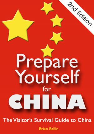 Cover of the book Prepare Yourself for China: The Visitor's Survival Guide to China. Second Edition. by Peter Adamik