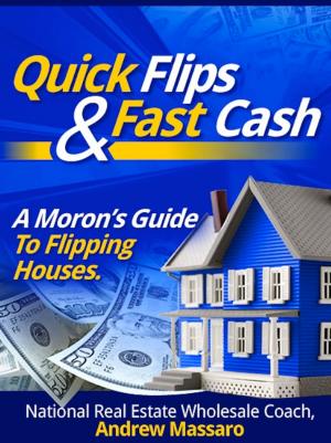 Book cover of Quick Flips and Fast Cash: A Moron's Guide To Flipping Houses, Bank-Owned Property and Everything Real Estate Investing