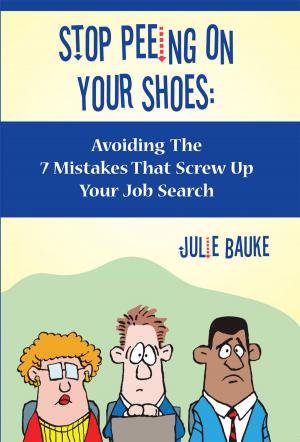bigCover of the book Stop Peeing On Your Shoes- Avoiding the 7 Mistakes That Screw Up Your Job Search by 