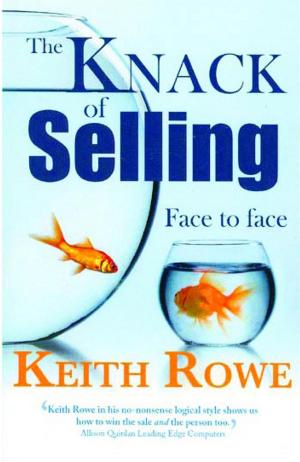 Cover of the book The Knack of Selling - Revised eBook Edition by Rowe, Keith