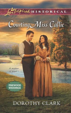 Cover of the book Courting Miss Callie by Irene Hannon