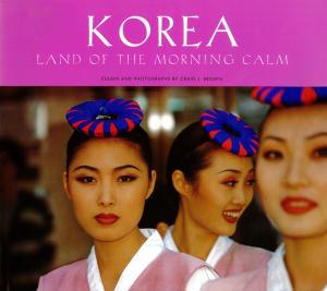 Cover of the book Korea: Land of Morning Calm by Brian Ashcraft, Shoko Ueda