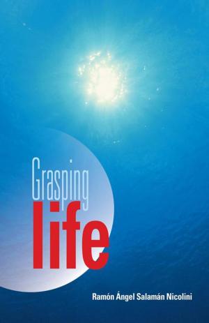 Cover of the book Grasping Life by César el poeta del Amor