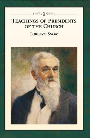 Cover of the book Teachings of the Presidents of the Church: Lorenzo Snow by Ankerberg, John, Weldon, John