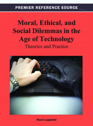 Cover of the book Moral, Ethical, and Social Dilemmas in the Age of Technology by 