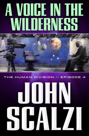 Cover of the book The Human Division #4: A Voice in the Wilderness by Max Allan Collins, Steve Zaillian