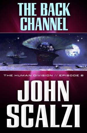 Cover of the book The Human Division #6: The Back Channel by Jon Land, Fabrizio Boccardi
