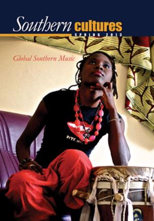 Cover of the book Southern Cultures: 2013 Global Southern Music Issue, Enhanced Ebook by Tona J. Hangen