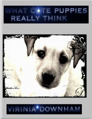 Cover of the book What Cute Puppies Really Think by Vince Stead