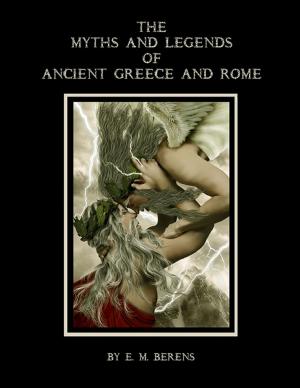Cover of the book The Myths and Legends of Ancient Greece and Rome (Illustrated) by Rock Page