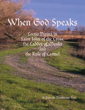 Cover of the book When God Speaks: Lectio Divina in Saint John of the Cross, the Ladder of Monks and the Rule of Carmel by James M. Glass