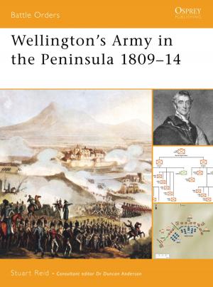 Cover of the book Wellington's Army in the Peninsula 1809–14 by Prof Douglas Pratt