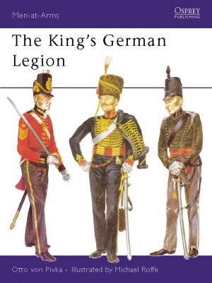 Cover of the book The King’s German Legion by Professor Richard Nobles, Emeritus Professor David Schiff