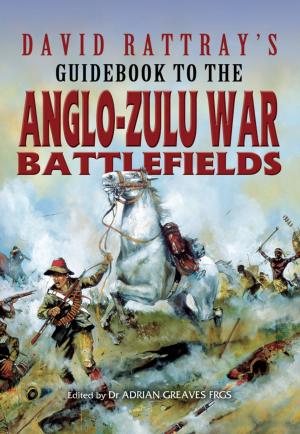 Cover of the book David Rattray's Guidebook to the Anglo-Zulu War by David Wragg