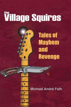 Cover of the book The Village Squires - Tales of Mayhem and Revenge by Teodora Verbitskya, Nadia Werbitzky