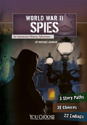 Cover of the book You Choose: World War II: World War II Spies by Blake A. Hoena