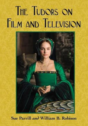 Cover of the book The Tudors on Film and Television by Landon Alfriend Dunn, Timothy J. Ryan