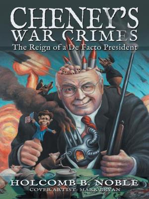 Cover of the book Cheney’S War Crimes by Jack Fay