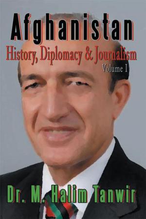 Cover of the book Afghanistan: History, Diplomacy and Journalism Volume 1 by Cedric Buhagiar
