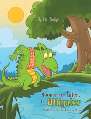 Cover of the book Sooner or Later, the Alligator Will Decide to Take a Dive by Stephanie Dagg