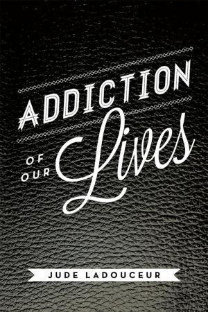 Cover of the book Addiction of Our Lives by Lee Thayer