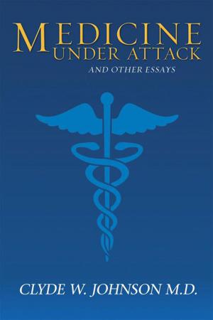 Cover of the book Medicine Under Attack and Other Essays by Bert Johnston