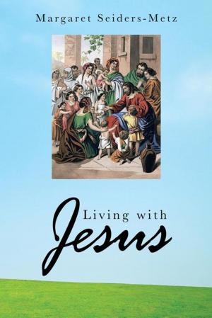 Cover of the book Living with Jesus by Adorial Maxwell-Hazell