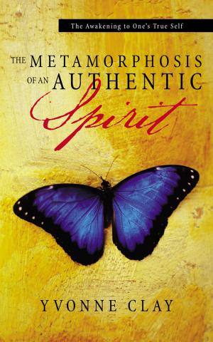 Cover of the book The Metamorphosis of an Authentic Spirit by Michelle Andre'