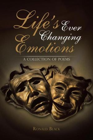 Cover of the book Life's Ever Changing Emotions by Robert Tracy