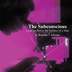 Cover of the book The Subconscious Looking Below the Surface of a Man by J.M. Dillard