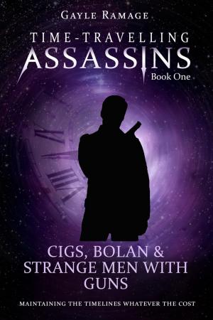 Cover of the book Cigs, Bolan & Strange Men With Guns by Andy Morris