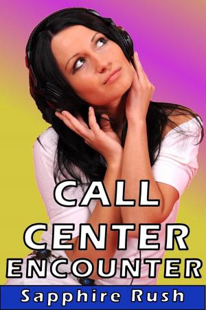Cover of the book Call Center Encounter (public sex at work) by Sapphire Rush