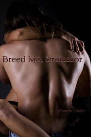 Cover of Breed Me, Professor (Breeding and Pregnancy Erotica)