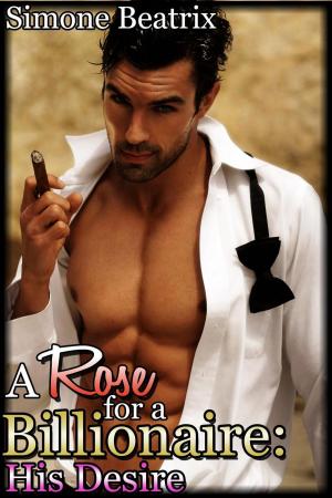 Cover of A Rose for a Billionaire: His Desire (Rough Domination Erotica)