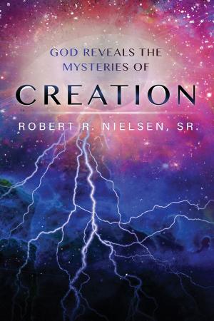 Cover of the book God Reveals the Mysteries of Creation by Norman A. Gillies