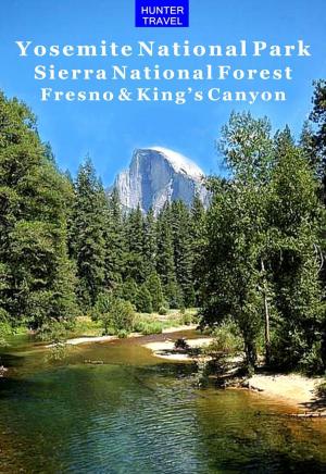 Cover of the book Yosemite National Park, Sierra National Forest, Fresno & King's Canyon by Barbara Sinotte