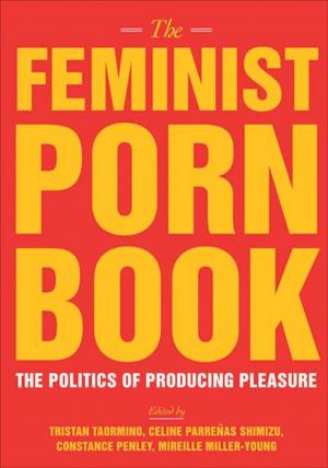 Cover of the book The Feminist Porn Book by Goretti Kyomuhendo, M. J. Daymond