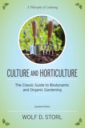 Cover of the book Culture and Horticulture by Gabriel Cousens, M.D., Tree of Life Cafe Chefs, Eliot Rosen