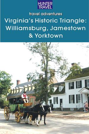 Cover of the book Virginia's Historic Triangle: Williamsburg, Jamestown & Yorktown by Simon   Foster