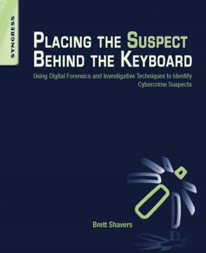 Cover of the book Placing the Suspect Behind the Keyboard by Gabor G. Kovacs, Irina Alafuzoff