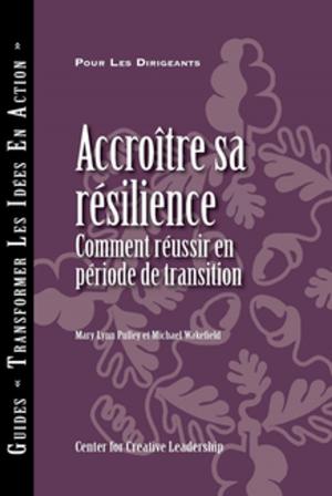 Cover of the book Building Resiliency: How to Thrive in Times of Change (French) by Cynthia D. McCauley, Lynn Fick-Cooper